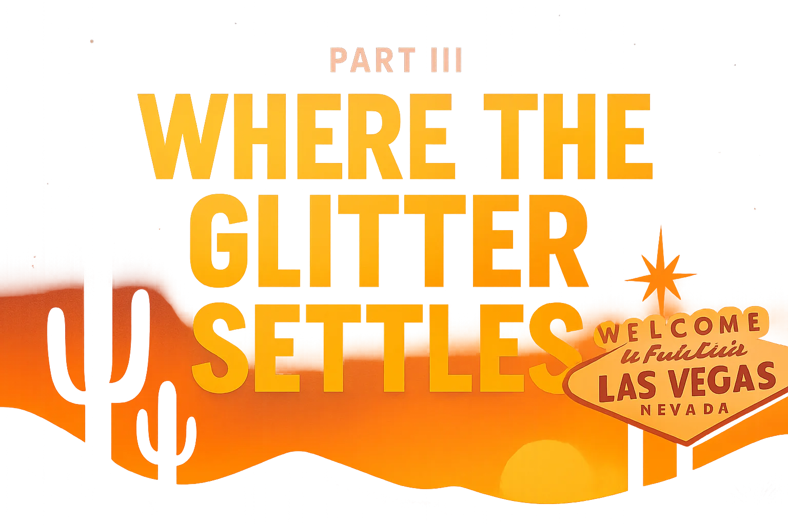 PART 3/3: Where the Glitter Settles