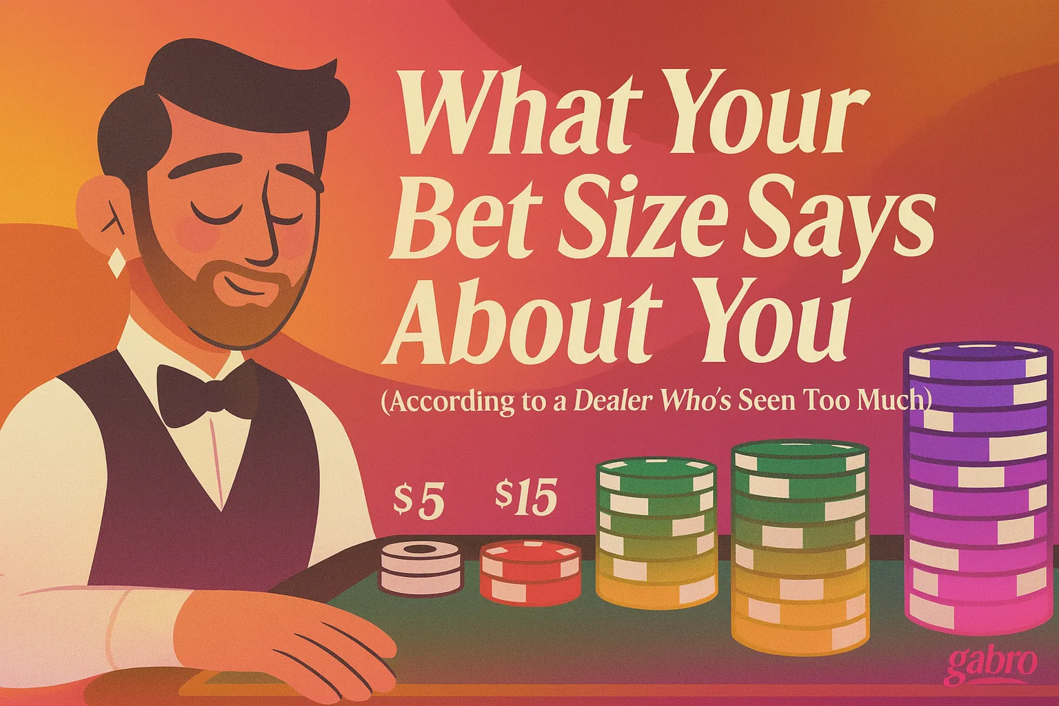 What Your Bet Size Says About You (According to a Dealer Who’s Seen Too Much)