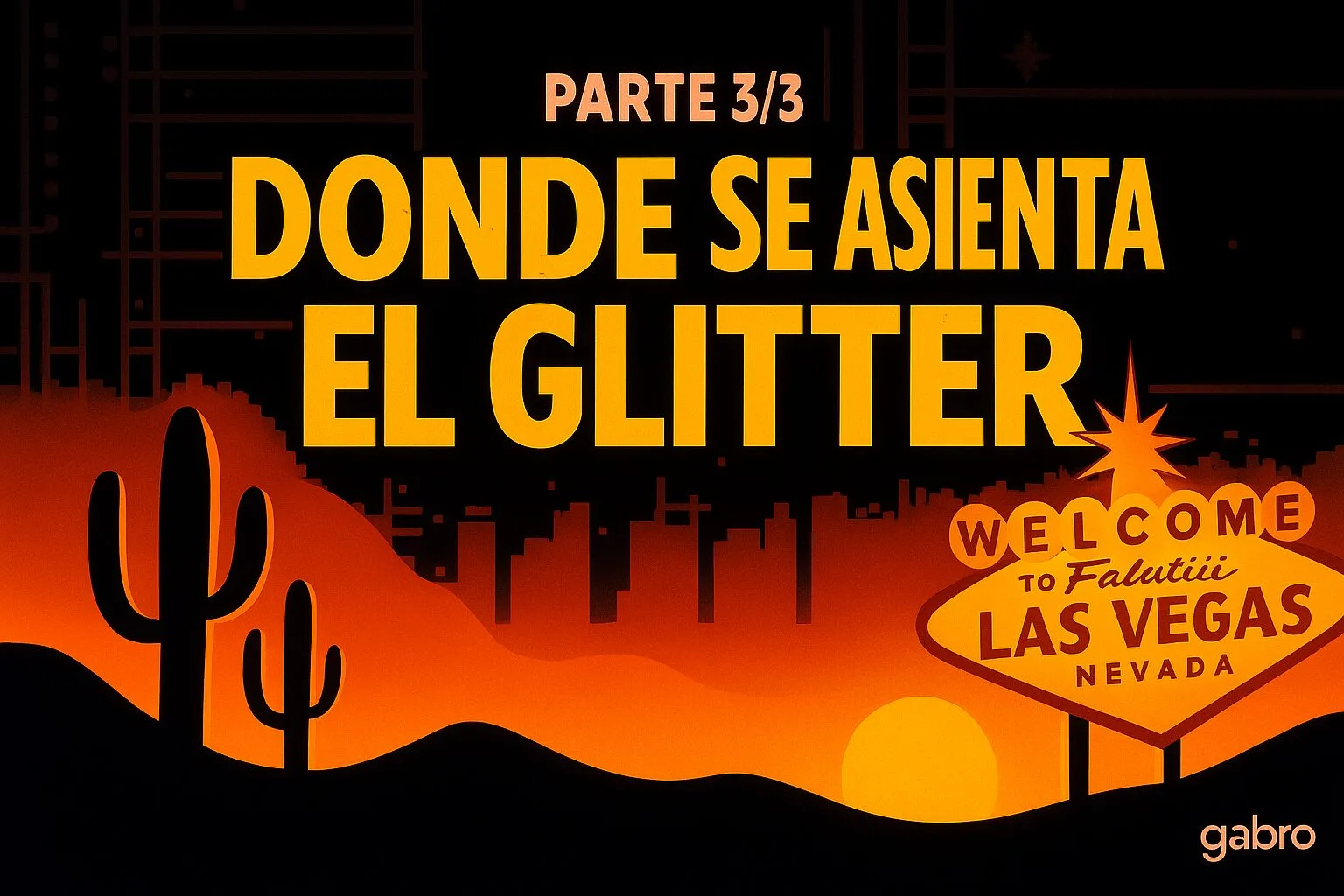 PARTE 3/3 — Donde se Asienta el Glitter