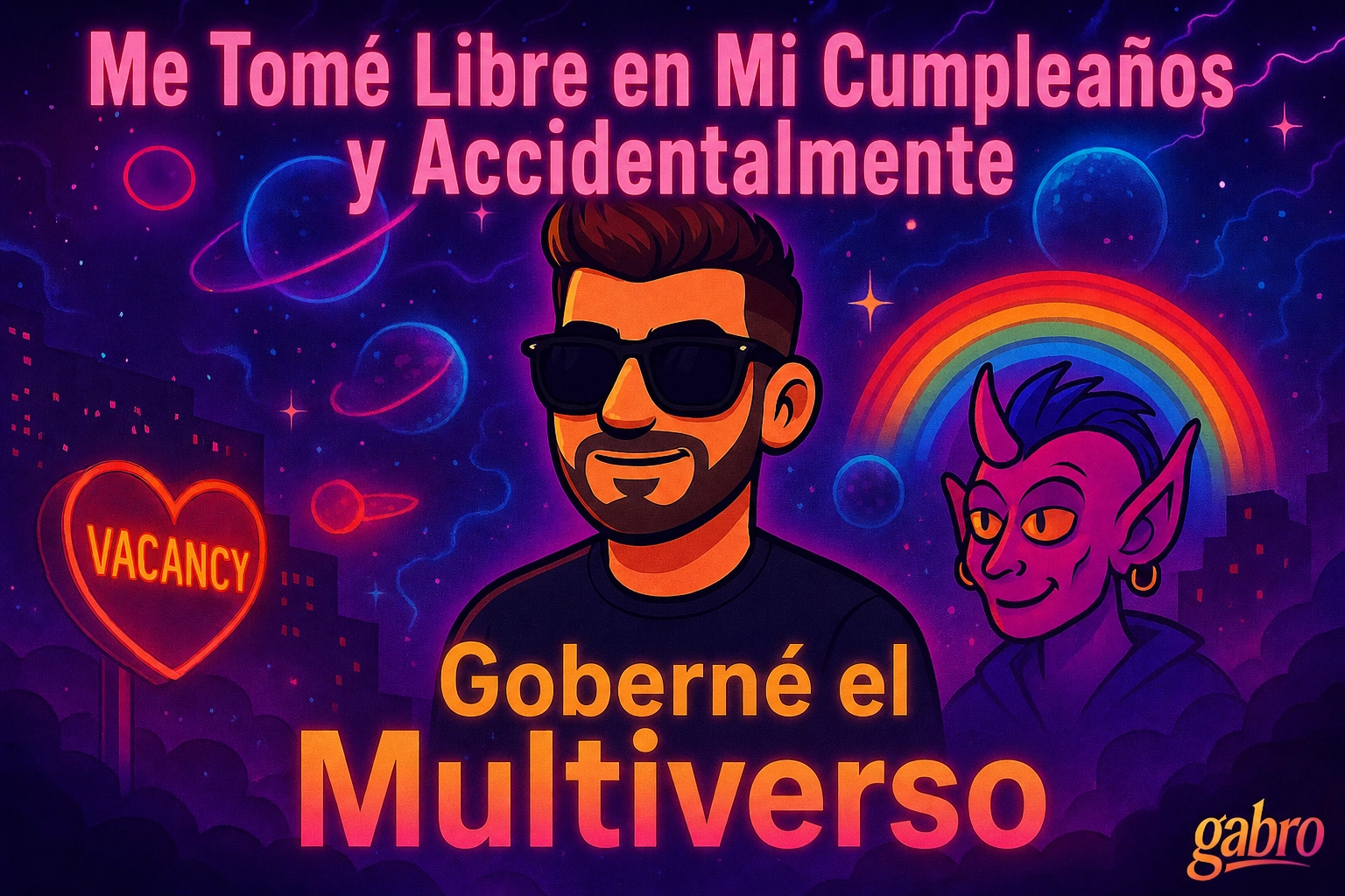 Me Tomé Mi Cumple Libre y Accidentalmente Goberné el Multiverso