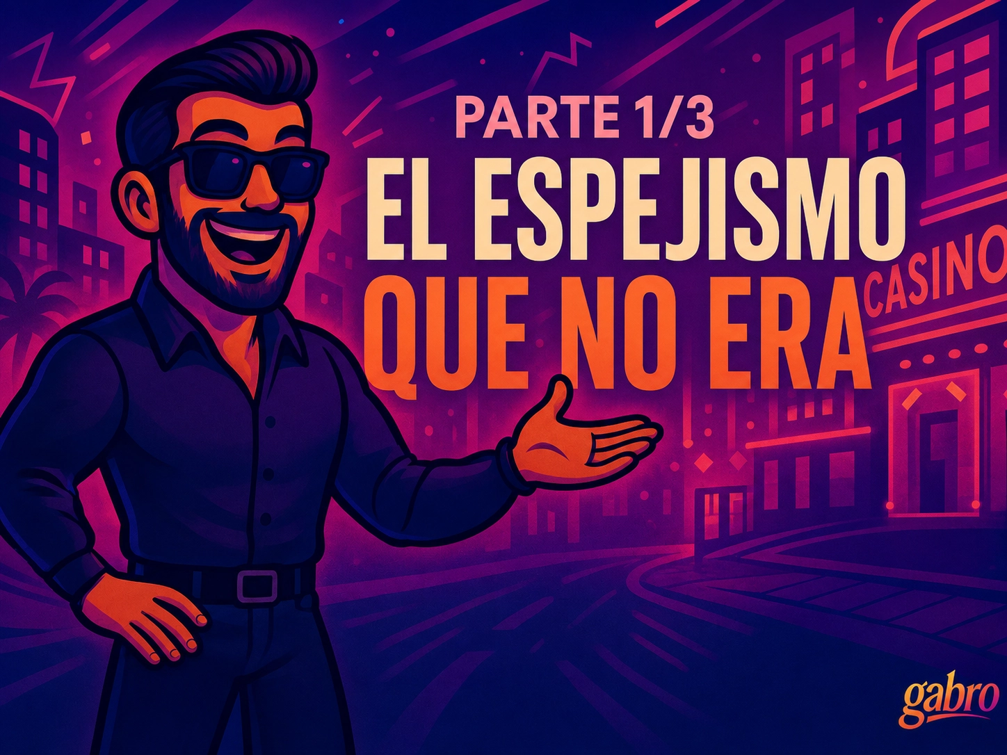PARTE 1/3 — El Espejismo Que Sí Era Real