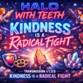 Neon “Kindness Is a Radical Fight” banner with angels, lightning, broken hearts, praying hands, and glowing cosmic symbols.